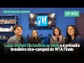 Lagu MartaCast #33: Luisa Stefani faz história no tênis e é primeira brasileira vice-campeã do WTA Finals