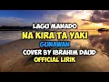 Download Lagu Na Kira Ta Yaki - Gunawan Lagu Manado Cover By Ibrahim Daud Lirik Video