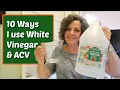 10 WAYS I USE WHITE VINEGAR ACV