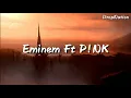 Eminem Ft Pink - Need Me (Lyrics)