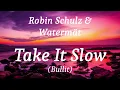 Robin Schulz & Watermät - Take It Slow (Bullit), (lyrics)