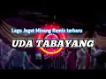 Download Lagu Lagu Joget Minang| UDA TABAYANG | Remix Terbaru 