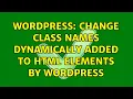 Wordpress Change class names dynamically added to html elements by wordpress