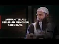 Download Lagu Jangan Terlalu Berlebihan Mencintai Seseorang - Ustadz Dr. Syafiq Riza Basalamah,  MA