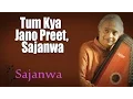 Download Lagu Tum Kya Jano Preet, Sajanwa | Ajay Pohankar (Album: Sajanwa) | Music Today