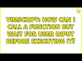 Vimscript how can I call a function but wait for user input before executing it