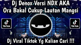 denok ndx aka ora bakal cukup lautan mangsi dj tiktok terbaru 