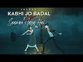 Download Lagu Kabhi Jo Badal Barse x Sawan Aaya Hai  - JalRaj | Arijit Singh | New Hindi Covers 2022