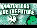 ANNOTATIONS - THE FUTURE OF PYTHON
