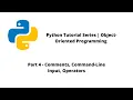 Python Tutorial Series OOP Part 4 - Comments Input Operators