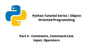 Python Tutorial Series OOP Part 4 - Comments Input Operators