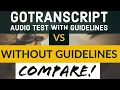 Gotranscript test with GoTranscript Guidelines Vs without GoTranscript Guidelines