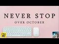 Over October   Never Stop Lyrics HD