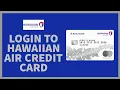 How to Login to Hawaiian Air Credit Card Hawaiian Air Credit Card Login to World Elite Mastercard