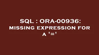 SQL ORA-00936 missing expression for a