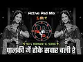 Download Lagu Paalkhi Mein Hoke Sawar DJ Song | में तो अपने साजन के द्वार चली रे | Active Pad Mix | Dj Tejas TD