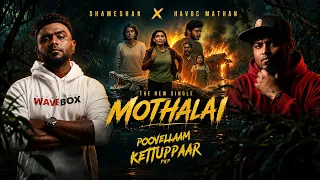 MOTHALAI - PKP // Havoc Mathan, Shameshan Mani Maran, Karthik Shaamalan