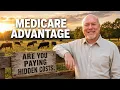 Are You Paying Hidden Costs in Medicare Advantage Plans