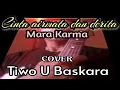 Cinta air mata dan derita. Mara Karma. Cover Tiwo U Baskara