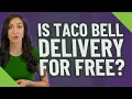 Is Taco Bell delivery for free
