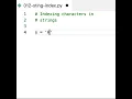 Accessing single characters in a string is as easy as providing character s positions