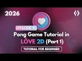 Pong Game Tutorial in Love2D Part 1 Love2D Beginner Guide