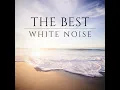 The Best White Noise - White Noise