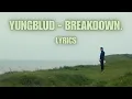 YUNGBLUD - breakdown LYRICS 💔