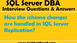 SQL Server DBA Interview Question How the schema changes are handled in SQL Server Replication
