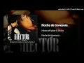Noche de Travesura & Ahora Es - Héctor El Father Ft. Wisin y Yandel 