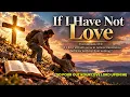 If I Have Not Love | Slow Worship Song | 1 Corinthians 13