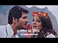 Download Lagu O Piya Re Piya💕 | Bengali Lofi Song | Slowedandreverb🌸 | Majnu | Hiraan | Srabanti | Arijit Sing