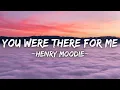 Download Lagu Henry Moodie - You Were There For Me (Lyrics)