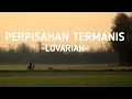 Download Lagu PERPISAHAN TERMANIS| -LOVARIAN-|(lirik)