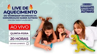 AO VIVO Live de Aquecimento - Workshop Segredos da Comunicação Saber Autismo