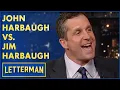 John Harbaugh vs Jim Harbaugh David Letterman