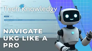 Navigate UKG Like A Pro A Step By Step Guide For HR Directors Administrators 