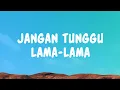 Lagu Jangan Tunggu Lama Lama - Cici Paramida (Lyrics)