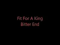 Fit For A King-Bitter End
