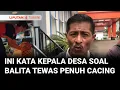 Download Lagu [FULL] Pernyataan Kepala Desa Terkait Tewasnya Balita dengan Tubuh Penuh Cacing Hidup | Liputan 6