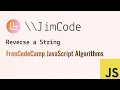 How do I reverse a String in JavaScript freeCodeCamp org JS solution