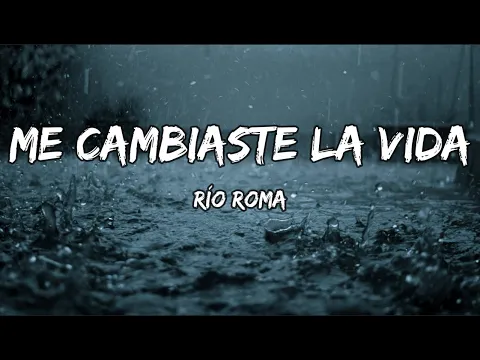 Download MP3 Rio Roma - Me Cambiaste La Vida (LETRA)