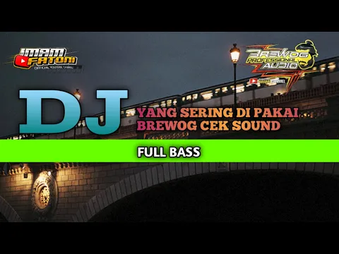 Download MP3 Dj yang sering di pakai brewog audio cek sound Full Bass