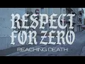 Lagu Respect For Zero - Reaching Death (Official Video)