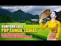 Download Lagu POP SUNDA LAWAS FULL ALBUM PILIHAN TERPOPULER || LAGU PALIG ENAK DI PUTAR SAAT SANTAI #vlogpedesaan