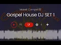 Gospel House DJ SET 1