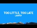 Lagu @laufey - Too Little, Too Late (Lyrics)