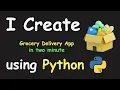 I CREATE GROCERY DELIVERY APP IN 2 MIN USING PYTHON LEARN PYTHON BY BUILDING SIMPLE PROJECTS