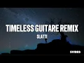 Download Lagu $Latti - Timeless Guitar Remix (Lyrics)