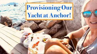 Episode 194 – Provisioning Our Yacht at Anchor while we Sail the world!